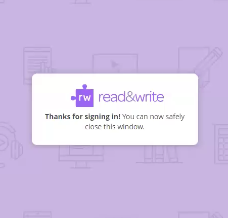 Screenshot of the Read&Write sign-in confirmation screen that reads Thanks for signing in. You can now safely close this window.